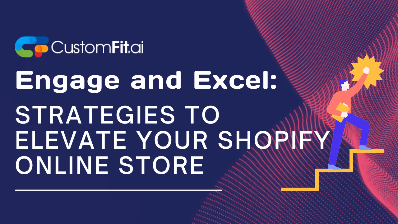 Engage and Excel: Strategies to Elevate Your Shopify Online Store featured image