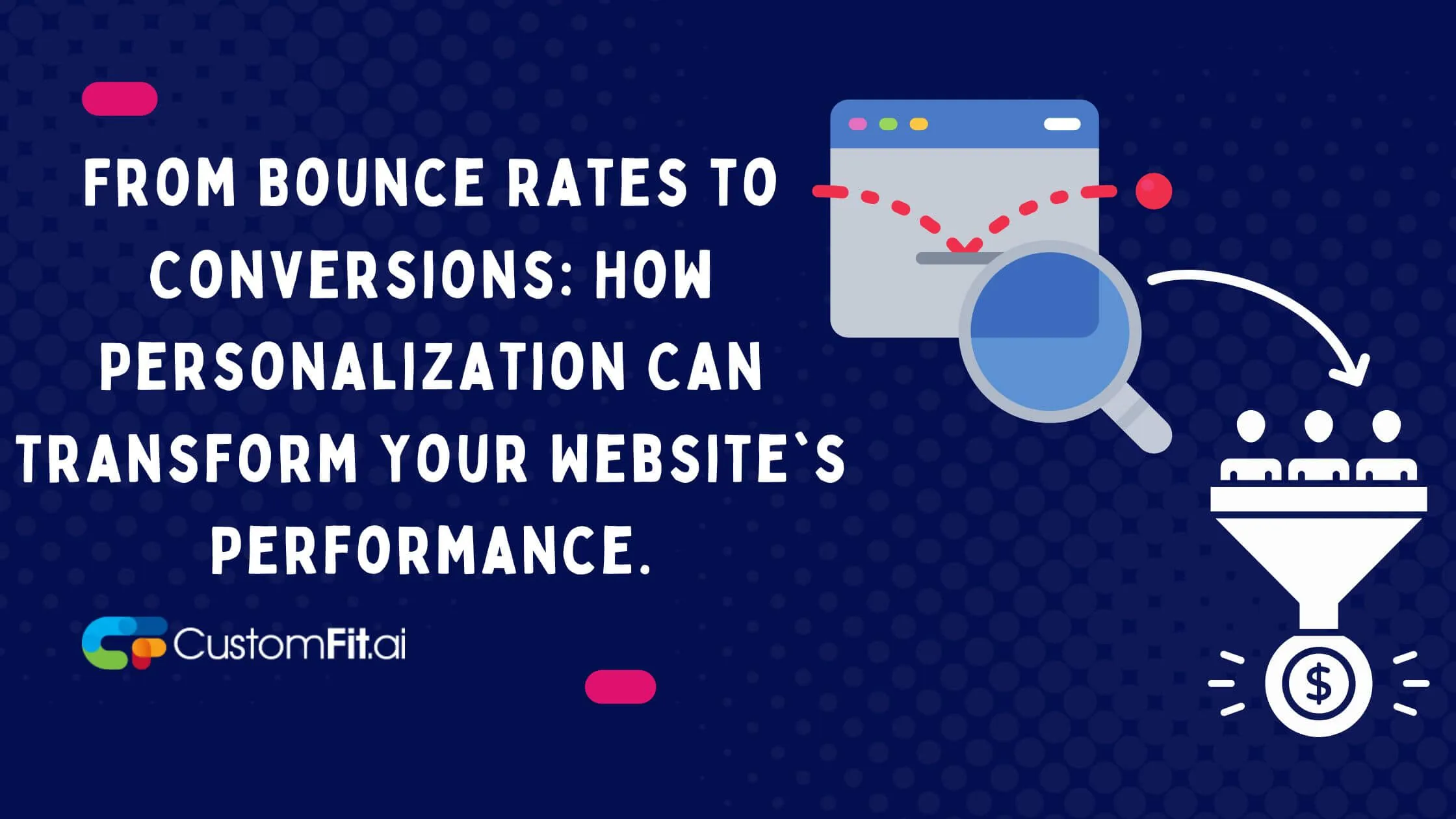 From Bounce Rates to Conversions: How Personalization Can Transform Your Website's Performance. featured image