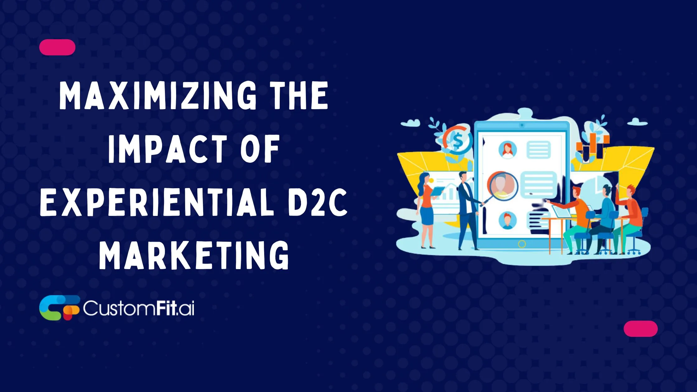 Maximizing the Impact of Experiential D2C Marketing. featured image