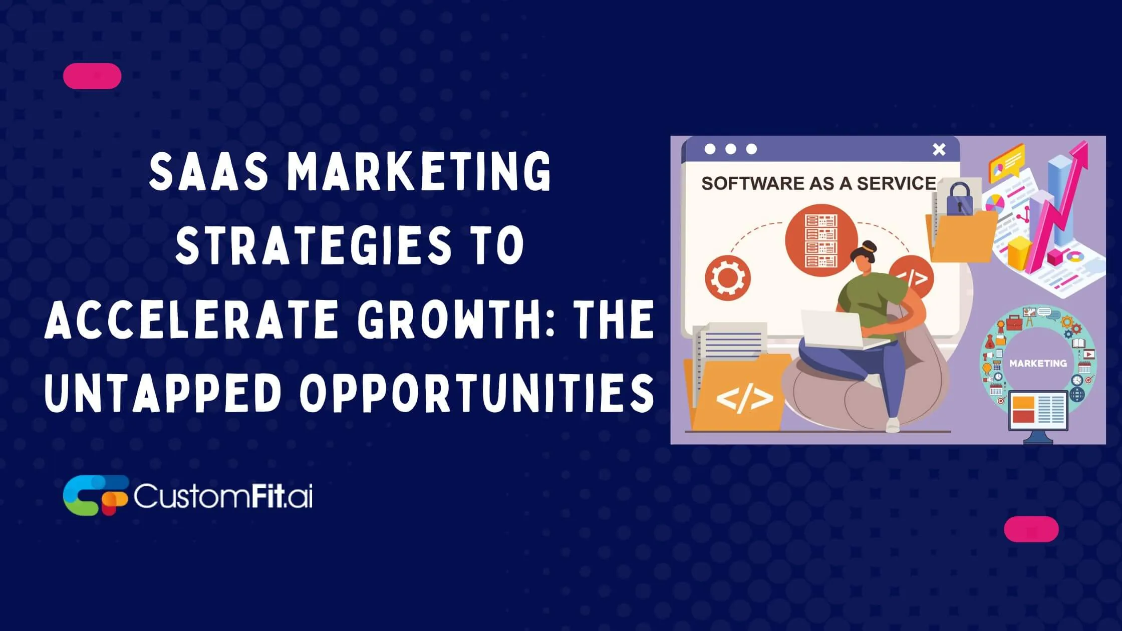 SaaS Marketing Strategies to Accelerate Growth: The Untapped Opportunities. featured image